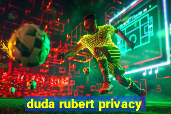 duda rubert privacy